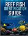Reef Independently Published Reef Fish Identification Guide For Beginners Paperback