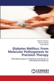 Diabetes Lap Lambert Academic Publishing Diabetes Mellitus: From Molecular Pathogenesis to Precision Therapy: Pathophysiological Complexity and the Era of Individualized Medicine Paperback