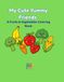 My Cute Yummy Friends: Fruits & Vegetables Activity Book for Kids Ages 3-6