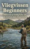 Vliegvissen Beginners: Alles wat je nodig hebt om te starten met vliegvissen