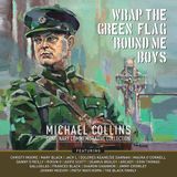Sonic Rendezvous Dolphin Records Various Artists - Wrap The Green Flag 'Round Me Boys - The Michael Collins Commemorative Centenary Collection (CD)