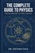The Complete Guide to Physics: From Newton to the Cosmos