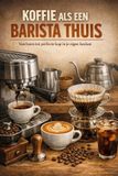 Koffie Andries B.V. Koffie als een Barista Thuis