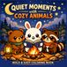 Quiet Moments with Cozy Animals: Bold and Easy Cute Animal Coloring Book