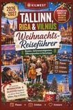 Tallinn, Riga & Vilnius Guide de voyage de Noël 2026–2027