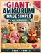 GIANT AMIGURUMI MADE SIMPLE FOR BEGINNERS