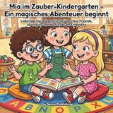 Mia im Zauber-Kindergarten – Ein Kinderbuch über Freundschaft, Mut und den ersten Kindergartentag für Kinder ab 3 Jahren