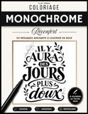 Coloriage Monochrome Réconfort: 50 messages apaisants à colorier avec un seul feutre noir. Livre de réconfort et de douceur pour adultes, pour les jours difficiles et prendre soin de soi