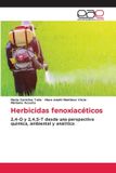 Herbicidas OmniScriptum SRL Herbicidas fenoxiacéticos: 2,4-D y 2,4,5-T desde una perspectiva química, ambiental y analítica Paperback