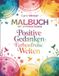 Malbuch mit Affirmationen für Erwachsene und Jugendliche: Positive Gedanken Farbenfrohe Welten