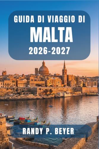 Guida Malta Travel Guide 2026-2027: Explore Valletta, the Three Cities & Gozo Like a Local with Walking Tours, Ferry Itineraries & Beach Tips