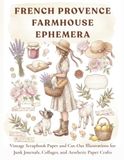 French Provence Farmhouse Ephemera: Vintage Scrapbook Paper and Cut-Out Illustrations