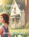 Flowers Bol Flowers for Mama Paperback