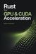 Rust for GPU & CUDA Acceleration