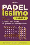 PADELissimo Ladies: Storie vere delle campionesse, curiosità e giochi di enigmistica sul padel