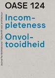 OASE 124: Onvoltooidheid / Incompleteness