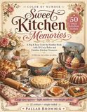 Sweet Kitchen Memories: A Big & Easy Color by Number Book with 50 Cozy Bakes and Familiar Kitchen Treasures