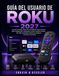 GUÍA ROKU GUÍA DEL USUARIO 2027