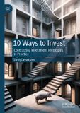 10 Palgrave Macmillan 10 Ways to Invest: Contrasting Investment Ideologies in Practice Paperback
