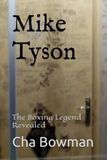 Mike Tyson: The Boxing Legend Revealed