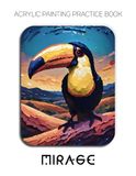 Acrylic Mirage Acrylic Painting Practice Book - An Abstract Journey into Textured and Expressive Avian Art