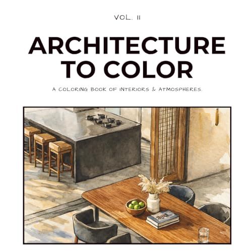 ARCHITECTURE TO COLOR: A Coloring Book of Interiors and Atmospheres