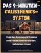 Das 9-Minuten-Calisthenics-System: Tägliches Bodyweight-Training ohne Geräte für einen starken, definierten Körper