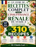 LE LIVRE DE RECETTES COMPLET POUR L'INSUFFISANCE RÉNALE DE STADE 4