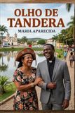 OLHO DE TANDERA: A Saga dos Santos e dos Safados de Gandivis