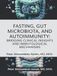 Fasting, Gut Microbiota, And Autoimmunity: Bridging Clinical Insights And Immunological Mechanisms