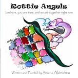 Rottie Angels: I am here, you are here, and we are together right now.