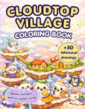 Cloudtop Village: A Whimsical Coloring Book featuring more than 50 Magical scenes to Color with a new Cooler cover