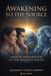 Awakening To The Source: A Chronicle Of Logical Surrender To The Absolute Truth