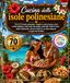 Cucina delle isole polinesiane: Più di 70 ricette autentiche, semplici e varie di pesce crudo in stile tahitiano, mahi-mahi alla griglia , pollo fāfā ... in un libro dedicato ai sapori del Pacifico.