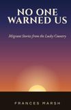 No One Warned Us: Migrant Stories from the Lucky Country