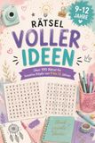 Rätsel voller Ideen: Rätselbuch – ein tolles Geschenk für Kinder und Jugendliche von 9 bis 12 Jahren