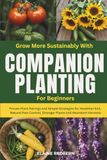 Grow More Sustainably with Companion Planting for Beginners