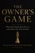 The Owner's Game: Why Some People Work Forever and Others Buy Their Freedom