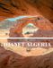 DJANET ALGERIA: Wonderful pictures that give you an idea of an amazing country, the style of buildings, castles, etc., for all travel lovers.