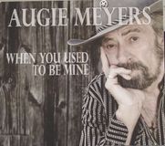 Sonic Rendezvous Augie Meyers When You Used To Be Mine (CD)
