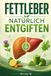 Fettleber natürlich entgiften: Der 28-Tage-Aktionsplan für mehr Energie, bessere Leberwerte und alltagstaugliche Ernährung