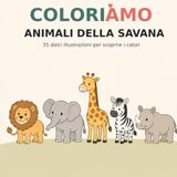 COLORIÀMO – Animali della Savana: Libro da colorare per bambini