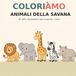 COLORIÀMO – Animali della Savana: Libro da colorare per bambini