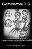 Contamination OCD: An Illustrated Guide to Physical, Mental, Moral, and Emotional Contamination OCD