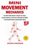Mini-Movement Libri GmbH Mini-Movement Mechanics: Low-Effort Daily Rituals to Repair Your Body, Increase Stamina, and Preserve Strength and Agility | The Essential Guide to Sustainable Fitness