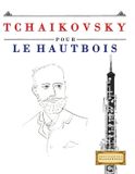 Tchaikovsky Libri GmbH Tchaikovsky pour le Hautbois: 10 pièces faciles pour le Hautbois débutant livre