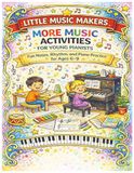 Little Music Makers: More Music Activities For Young Pianists