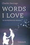 Words Libri GmbH Words I Love, Volume 8: An Earthly/Heavenly Romance Paperback