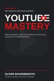 YOUTUBE MASTERY: Beat the algorithm, build a loyal audience, and turn your channel into a profitable business.