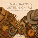 Boots Barns & Autumn Charm: A Country Western Coloring Book for Adults